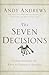 The Seven Decisions by Andy Andrews