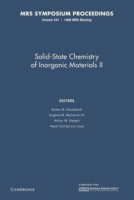 Solid-State Chemistry of Inorganic Materials II: Volume 547 (MRS Proceedings)