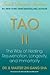 Tao II: The Way of Healing, Rejuvenation, Longevity, and Immortality (Soul Power)