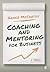 Coaching and Mentoring for Business