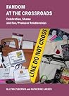 Fandom At The Crossroads by Lynn S. Zubernis