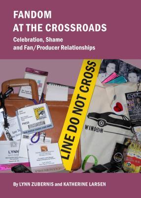 Fandom At The Crossroads: Celebration, Shame and Fan/Producer Relationships (Hardcover)