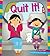 Quit It!