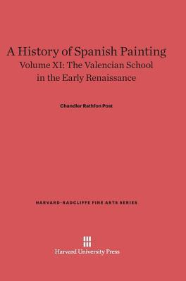 A History of Spanish Painting, Volume 11: The Valencian School in the Early Renaissance (Harvard-Radcliffe Fine Arts Series, 13)