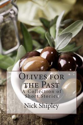 Olives for the Past: A Collection of Short Stories (The Collected Short Stories)