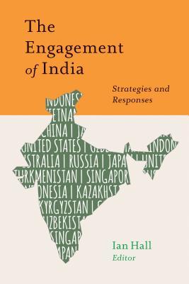 The Engagement of India: Strategies and Responses (South Asia in World Affairs)