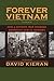 Forever Vietnam: How a Divisive War Changed American Public Memory (Culture and Politics in the Cold War and Beyond)