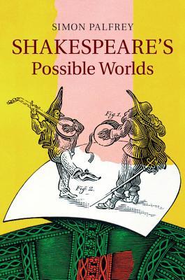 Shakespeare's Possible Worlds (Hardcover)