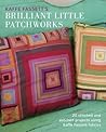 Kaffe Fassett's Brilliant Little Patchworks: 20 stitched and patched projects using Kaffe Fassett fabrics