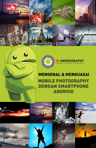Mengenal dan Menguasai Mobile Photography dengan Smartphone Android