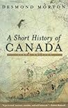A Short History of Canada by Desmond Morton