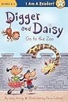 Digger and Daisy Go to the Zoo by Judy Young