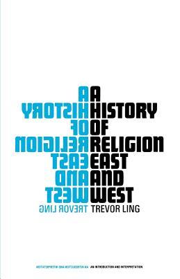A History of Religion East and West: An Introduction and Interpretation (Macmillan Student Editions)