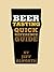 Beer Tasting Quick Reference Guide: How to Choose and Taste Beer Like a Brewer