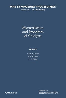 Microstructure and Properties of Catalysts: Volume 111 (MRS Proceedings)
