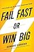 Fail Fast or Win Big: The S...