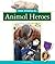 True Stories of Animal Heroes (True Animal Stories)