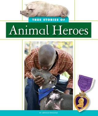 True Stories of Animal Heroes (True Animal Stories)
