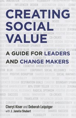 Creating Social Value: A Guide for Leaders and Change Makers (Hardcover)