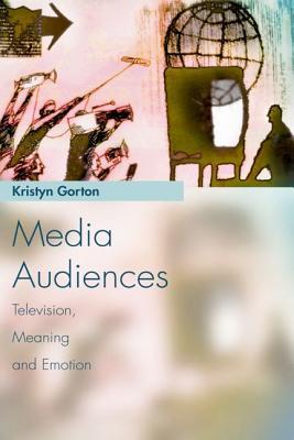 Media Audiences: Television, Meaning and Emotion (Media Topics)