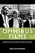Omnibus Films: Theorizing T...