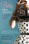 Pretty Takes Practice: A Southern Woman's Search for the Real Meaning of Beauty