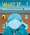 What If... ? by Anthony Browne