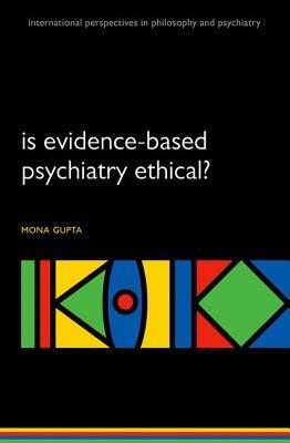 IS EVIDENCE-BASED PSYCH ETHICAL IPPP P (International Perspectives in Philosophy and Psychiatry)
