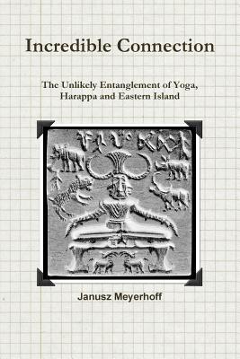 Incredible connection. The Unlikely Entaglement of Yoga, Harappa and Eastern Island