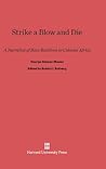 Strike a Blow and Die: A Narrative of Race Relations in Colonial Africa