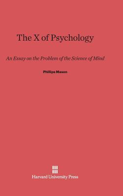 The X of Psychology: An Essay on the Problem of the Science of Mind