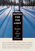 Watch for the Light: Readings for Advent and Christmas