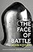 The Face of Battle: A Study of Agincourt, Waterloo and the Somme