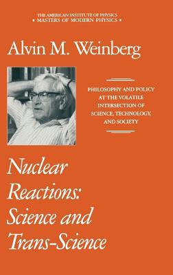 Nuclear Reactions: Science and Trans-Science (Masters of Modern Physics)