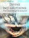 Divine Interruptions: A Bible Study Through the Book of Job