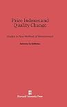 Price Indexes and Quality Change: Studies in New Methods of Measurement
