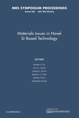 Materials Issues in Novel Si-Based Technology: Volume 686 (MRS Proceedings)