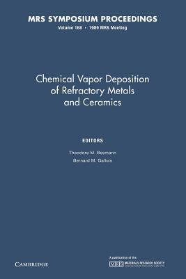 Chemical Vapor Deposition of Refractory Metals and Ceramics: Volume 168 (MRS Proceedings)