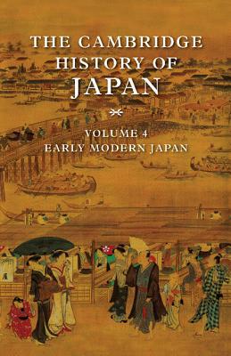 The Cambridge History of Japan, Volume 4: Early Modern Japan (Hardcover)