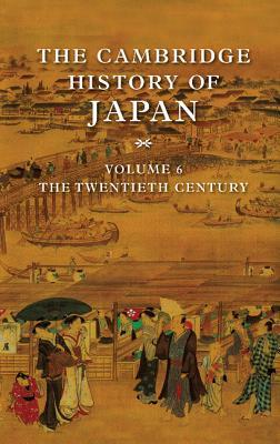 The Cambridge History of Japan, Volume 6: the Twentieth Century