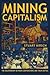 Mining Capitalism: The Rela...
