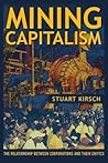 Mining Capitalism: The Relationship between Corporations and Their Critics