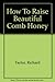How to raise beautiful comb honey