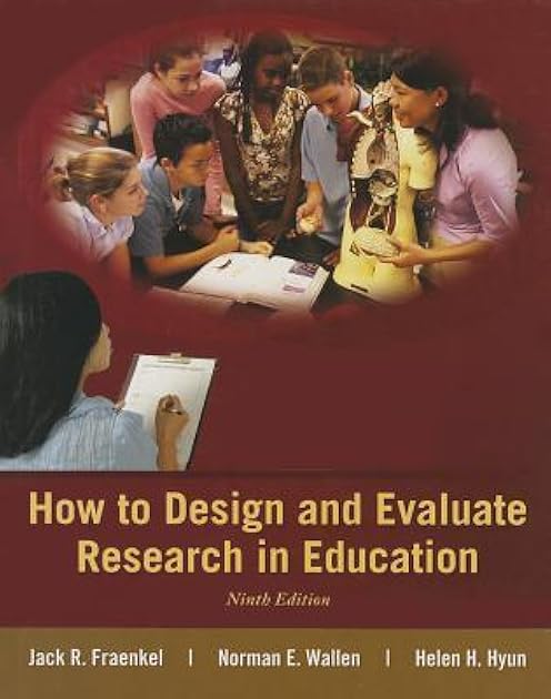 How to Design and Evaluate Research in Education