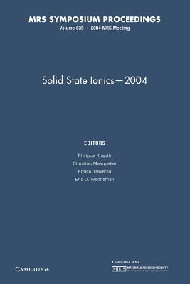 Solid State Ionics ― 2004: Volume 835 (MRS Proceedings)