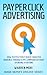 Pay Per Click Advertising: How To Effectively Reach Targeted Audience Through A PPC Campaign Without Spending A Fortune