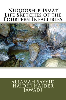 Nuqoosh-e-Ismat Life Sketches of the Fourteen Infallibles (Paperback)