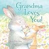 Grandma Loves You! by Helen Foster James