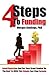 Four Steps to Funding: Avoid Rejection and Get Your Grant Funded on the Next Try with This Simple Four Step Formula