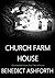 Church Farm House by Benedict Ashforth
